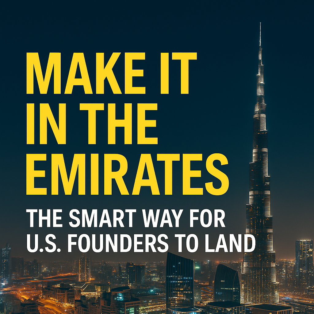 Make It in the Emirates: The Smart Way for U.S. Founders to Land